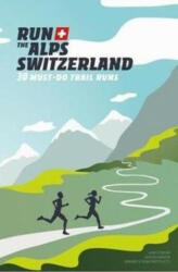 Run the Alps Switzerland - DOUG MAYER (ISBN: 9782940481477)