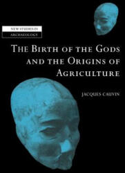 Birth of the Gods and the Origins of Agriculture - Cauvin, Jacques (ISBN: 9780521039086)