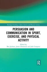 Persuasion and Communication in Sport, Exercise, and Physical Activity (ISBN: 9780367407759)