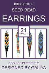 Brick Stitch Seed Bead Earrings. Book of Patterns 2 - Galiya (ISBN: 9781542610940)