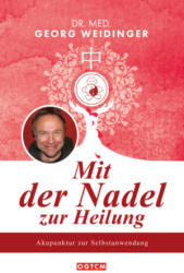 Mit der Nadel zur Heilung - Georg Weidinger, OGTCM Verlag (ISBN: 9783989420069)