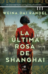 LA ULTIMA ROSA DE SHANGHAI - DAI RANDEL, WEINA (ISBN: 9788419767141)