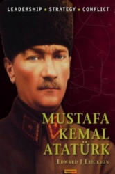 Mustafa Kemal Ataturk - Edward J Erickson (2013)