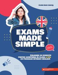 Exams made simple. Culegere de exercitii pentru admiterea in clasa a 5-a cu program intensiv engleza - Florin Radu Bortes (ISBN: 9789734740383)