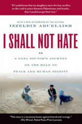 I Shall Not Hate - Izzeldin Abuelaish (ISBN: 9780802779496)
