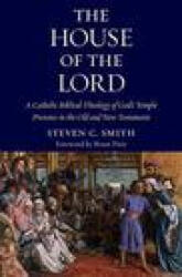 House of the Lord - Steven C. Smith, Brant Pitre (ISBN: 9780999513491)