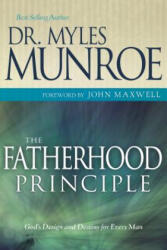 Fatherhood Principle - Munroe Myles, Myles Munroe, John Maxwell (ISBN: 9781603740432)