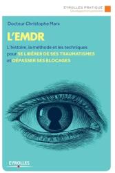 L'Emdr: L'histoire la mthode et les techniques pour se librer de ses traumatismes et dpasser ses bLocages (ISBN: 9782212557954)