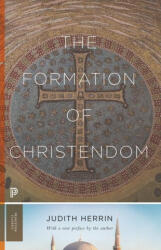 Formation of Christendom - Judith Herrin (ISBN: 9780691219219)