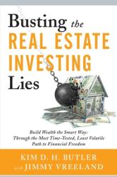 Busting the Real Estate Investing Lies: Build Wealth the Smart Way: Through the Most Time-Tested Least Volatile Path to Financial Freedom (ISBN: 9781544504230)