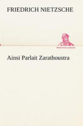 Ainsi Parlait Zarathoustra - Friedrich Wilhelm Nietzsche (ISBN: 9783849134419)