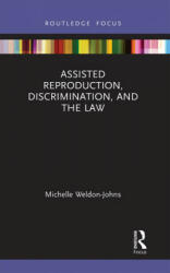 Assisted Reproduction, Discrimination, and the Law - Michelle Weldon-Johns (ISBN: 9781032240206)