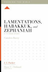 Lamentations, Habakkuk, and Zephaniah - Camden Bucey, J. I. Packer, Dane C. Ortlund (ISBN: 9781433557415)