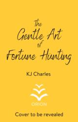 Gentle Art of Fortune Hunting - KJ Charles (ISBN: 9781398715752)