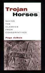 Trojan Horses: Saving the Classics from Conservatives (ISBN: 9780814719466)