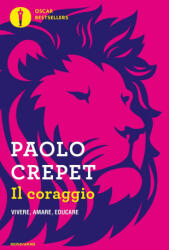Il coraggio. Vivere, amare, educare - Paolo Crepet (ISBN: 9788804703082)