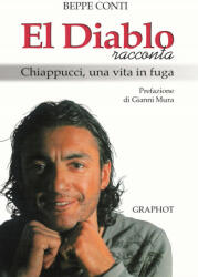 El Diablo racconta. Chiappucci, una vita in fuga - Beppe Conti (ISBN: 9788899781088)