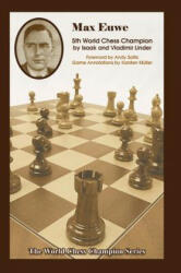 Max Euwe: Fifth World Chess Champion - Isaak Linder, Vladimir Linder, Andy Soltis (ISBN: 9781936490561)