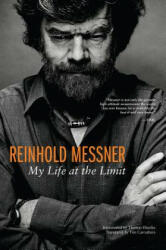 Reinhold Messner: My Life at the Limit (ISBN: 9781594858529)
