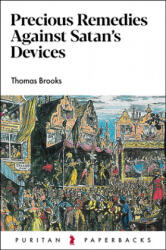 Precious Remedies Against Satan's Devices - Thomas Brooks (ISBN: 9781800401679)