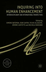 Inquiring into Human Enhancement - Simone Bateman, Sylvie Allouche, Jean Gayon, Michela Marzano, Jerome Goffette (ISBN: 9781137530066)