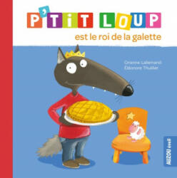 P'tit loup est le roi de la galette - Orianne Lallemand (ISBN: 9782733837870)