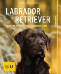 Labrador Retriever - Katharina Schlegl-Kofler (ISBN: 9783833852190)