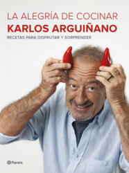 LA ALEGRÍA DE COCINAR - KARLOS ARGUIÑANO (ISBN: 9788408177685)