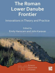 The Roman Lower Danube Frontier: Innovations in Theory and Practice (2023)