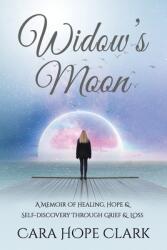 Widow's Moon: A Memoir of Healing Hope & Self-discovery Through Grief & Loss (ISBN: 9781737141402)