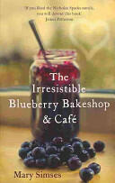 Irresistible Blueberry Bakeshop and Cafe: A heartwarming romantic summer read (2013)