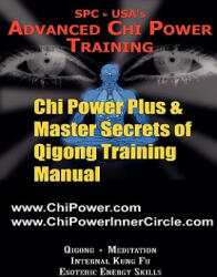 Chi Power Plus & Master Secrets of Qigong Training Manual - Al Perhacs (ISBN: 9780982815502)