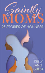 Saintly Moms: 25 Stories of Holiness (ISBN: 9781681924144)