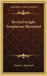 Revised Knight Templarism Illustrated (ISBN: 9781163314906)