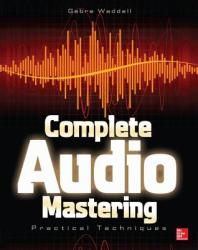 Complete Audio Mastering: Practical Techniques - Gebre Waddell (2013)
