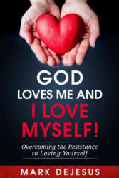 God Loves Me and I Love Myself! - Mark DeJesus (ISBN: 9781539307501)