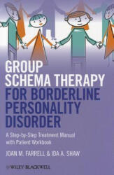 Group Schema Therapy for Borderline Personality Disorder - A Step-by-Step Treatment Manual with Patient Workbook - Joan M. Farrell, Ida A. Shaw (ISBN: 9781119958291)