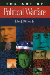Art of Political Warfare - John J. Pitney (ISBN: 9780806133829)