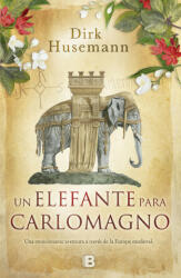 Un elefante para Carlomagno - DIRK HUSEMANN (ISBN: 9788466660433)