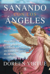 Sanando con los ángeles : descubre cómo pueden ayudarte los ángeles en todas las áreas de tu vida - Doreen Virtue, Blanca González Villegas (ISBN: 9788415292111)