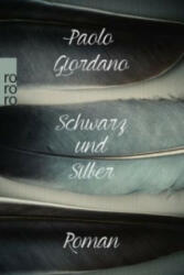 Schwarz und Silber - Paolo Giordano, Barbara Kleiner (ISBN: 9783499270819)