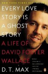 Every Love Story Is a Ghost Story - D. T. Max (ISBN: 9780147509727)
