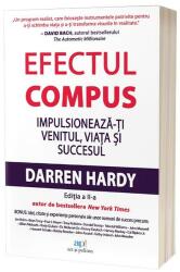 Efectul compus. Impulsioneaza-ti venitul, viata si succesul. Editia 2 - Darren Hardy (ISBN: 9786303032085)