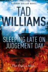 Sleeping Late on Judgement Day - Tad Williams (ISBN: 9781444738674)
