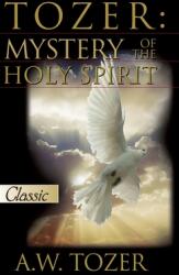 Tozer: Mystery Of The Holy Spirit (ISBN: 9781610362269)
