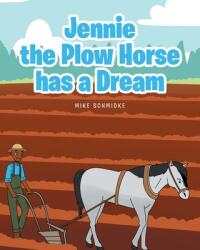 Jennie the Plow Horse has a Dream (ISBN: 9781638814078)