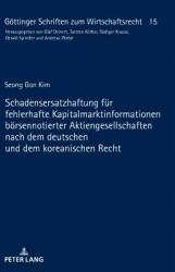 Schadensersatzhaftung fr fehlerhafte Kapitalmarktinformationen brsennotierter Aktiengesellschaften nach dem deutschen und dem koreanischen Recht (ISBN: 9783631764947)