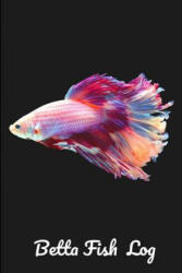 Betta Fish Log: Aquarium Siamese Fighting Fish Hobbyist Record Keeping Book. Log Water Chemistry, Maintenance And Fish Health - Fishcraze Books (ISBN: 9781072977094)