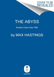 The Abyss: Nuclear Crisis Cuba 1962 - Max Hastings (ISBN: 9780062980137)