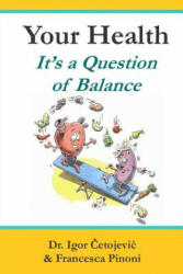Your Health; It's A Question of Balance - Dr Igor Cetojevic, Jim Caputo (ISBN: 9789963965144)